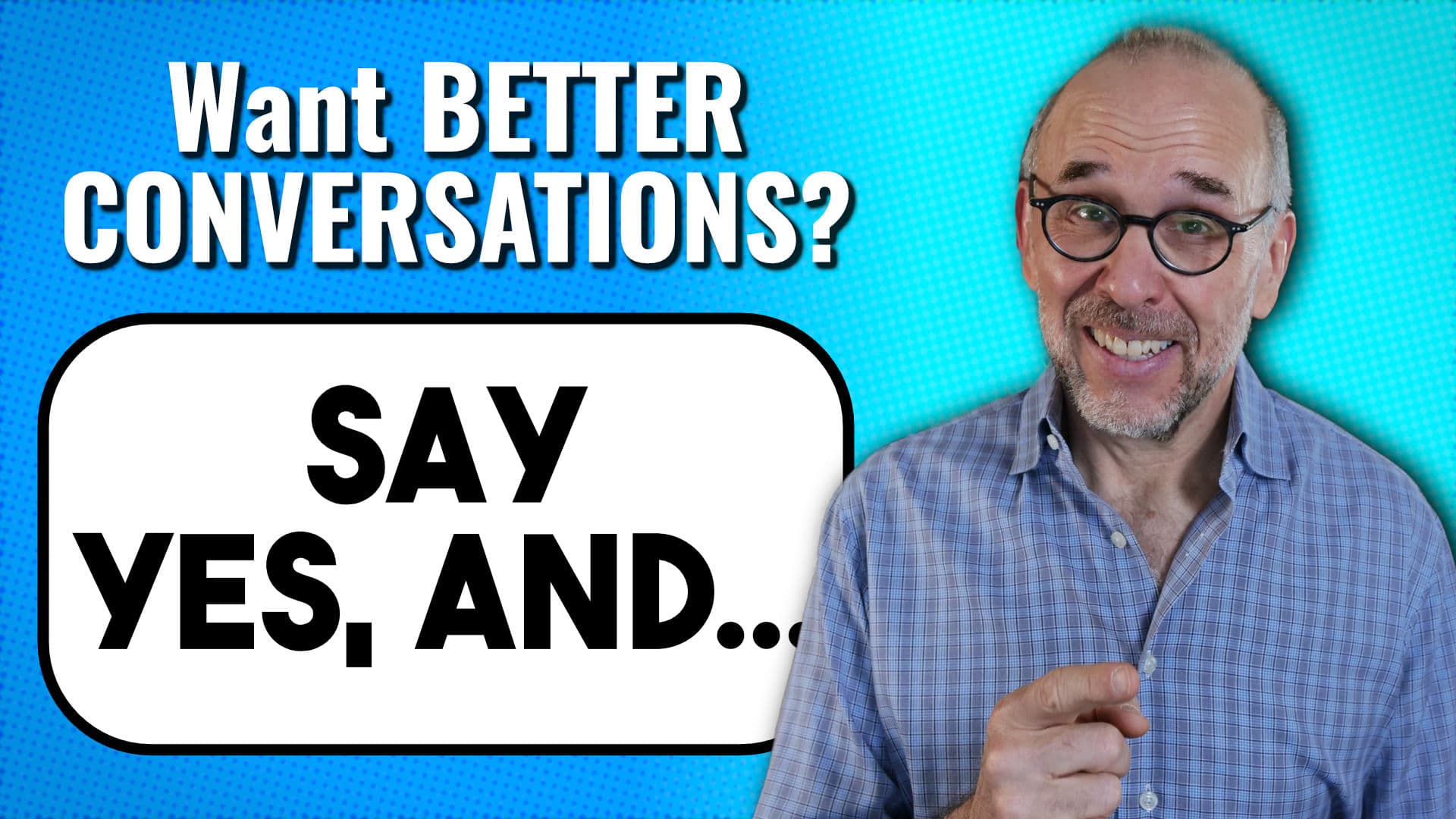 Say Yes, And…